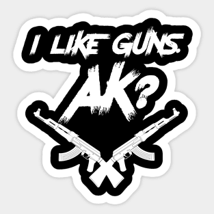 I Like Guns AK? Sticker